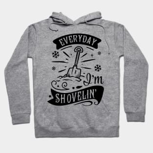 Everyday I'm Shovelin' Hoodie